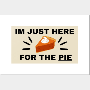 “Im just here for the Pie” Thanksgiving Day Clothes Posters and Art